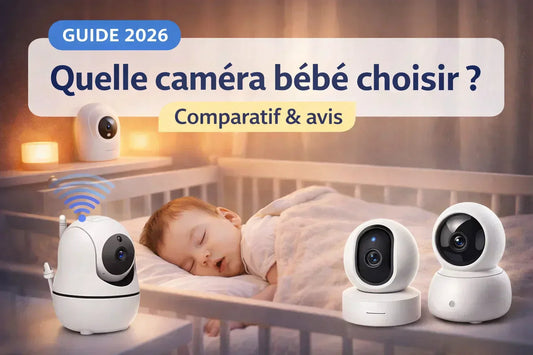 Quelle caméra bébé choisir” ou “comparatif caméras bébé